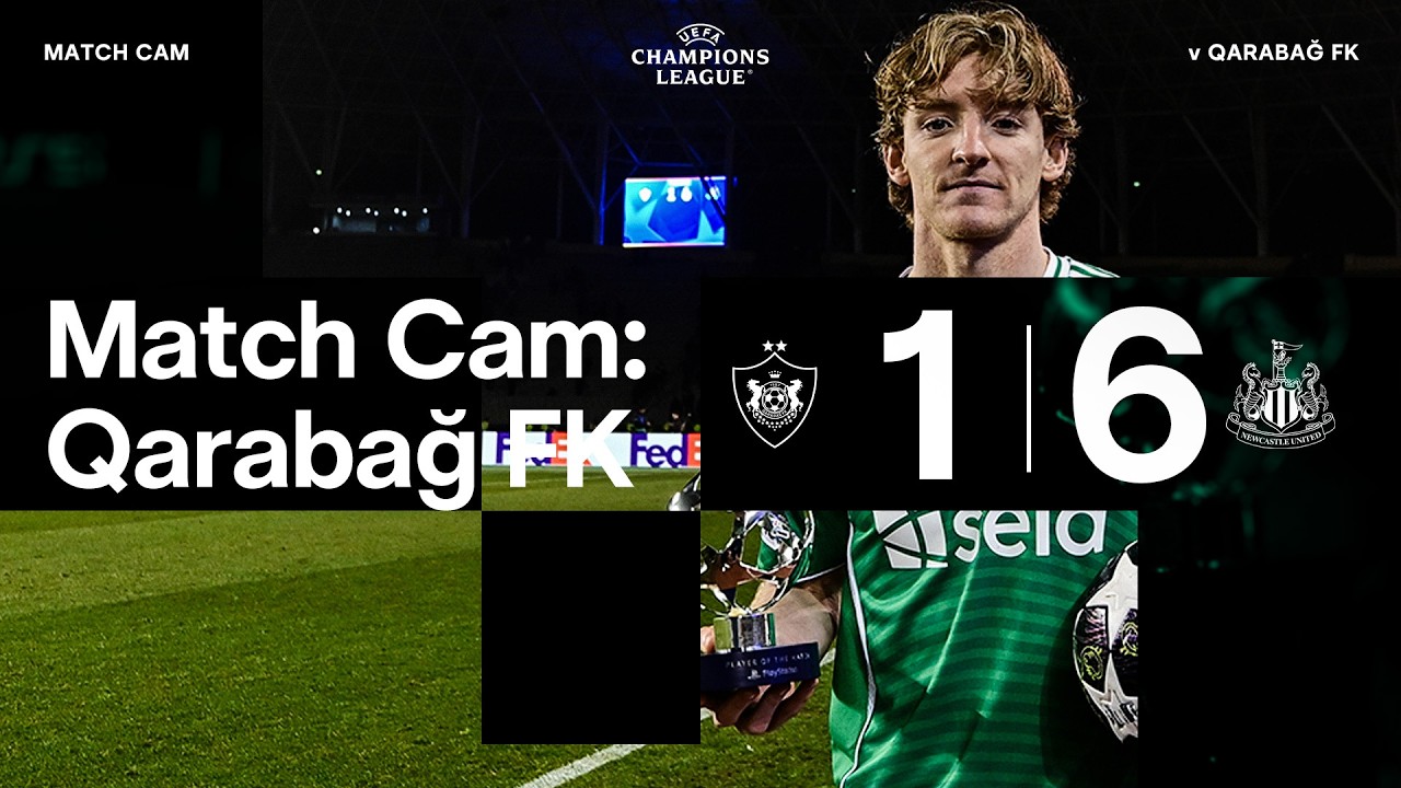 OUR BIGGEST EVER UCL WIN! 🙌 Match Cam 🎥 Qarabag FK 1 Newcastle United 6