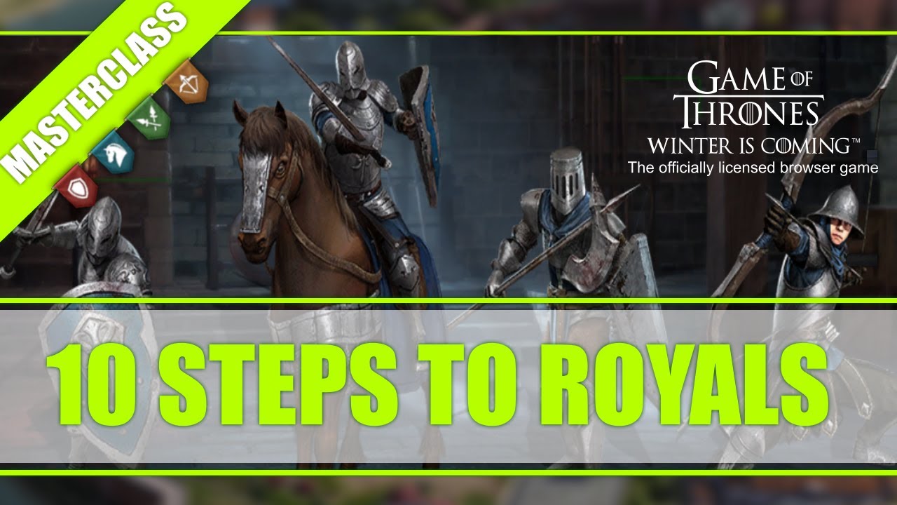 10 Steps to Royals - Masterclass - Game of Thrones Winter is Coming