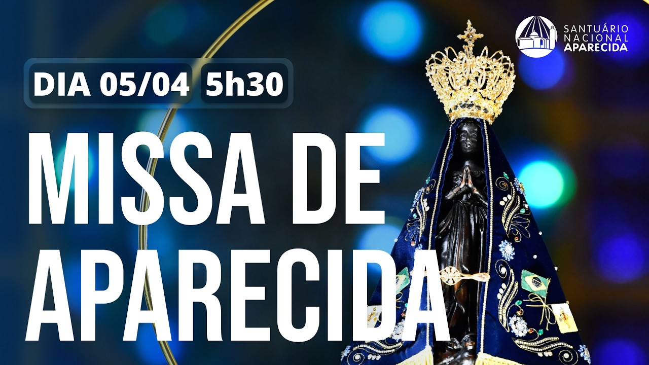 Missa de Aparecida 5h30 | Santu&aacute;rio Nacional de Aparecida 05/04/2026