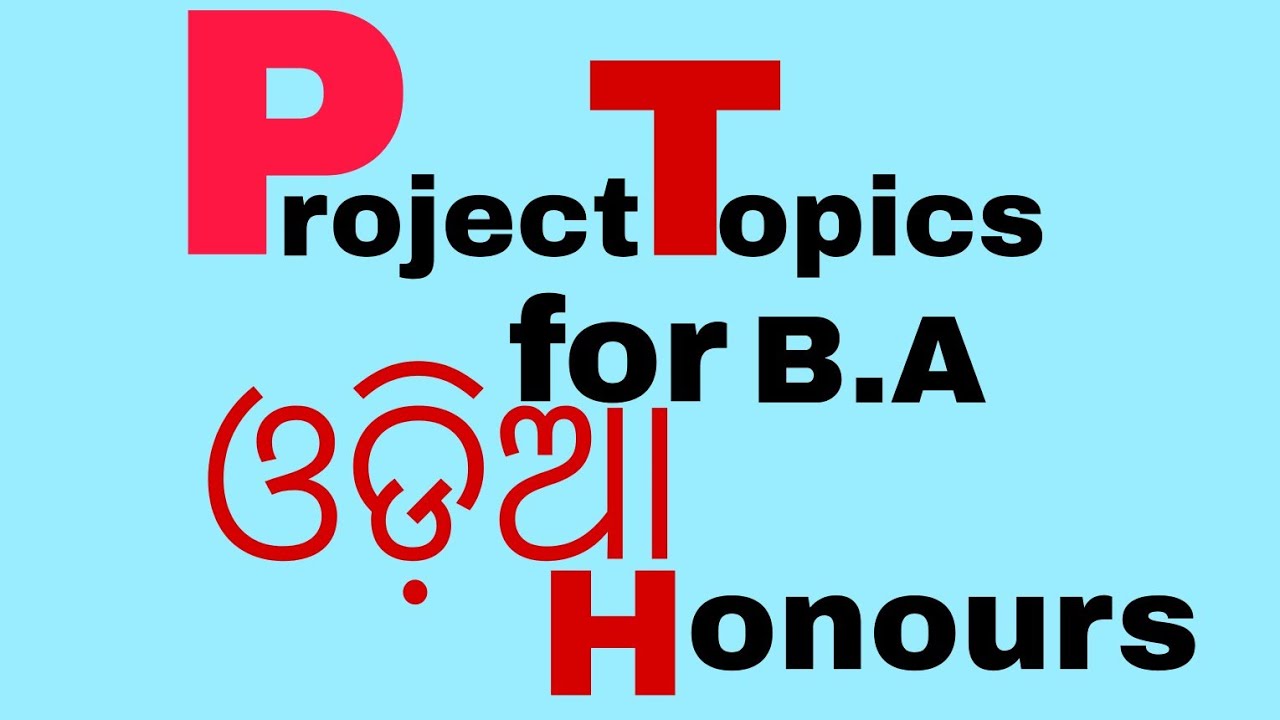 project Topics for BA ଓଡ଼ିଆ honours (6th semester)