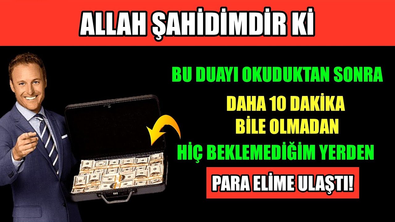 VALLAHİ DİYORUM KİBU DUAYI OKUDUKTAN SONRADAHA 10 DAKİKA GEÇMEDENUMMADIK BİR YERDENPARA GELDİ!