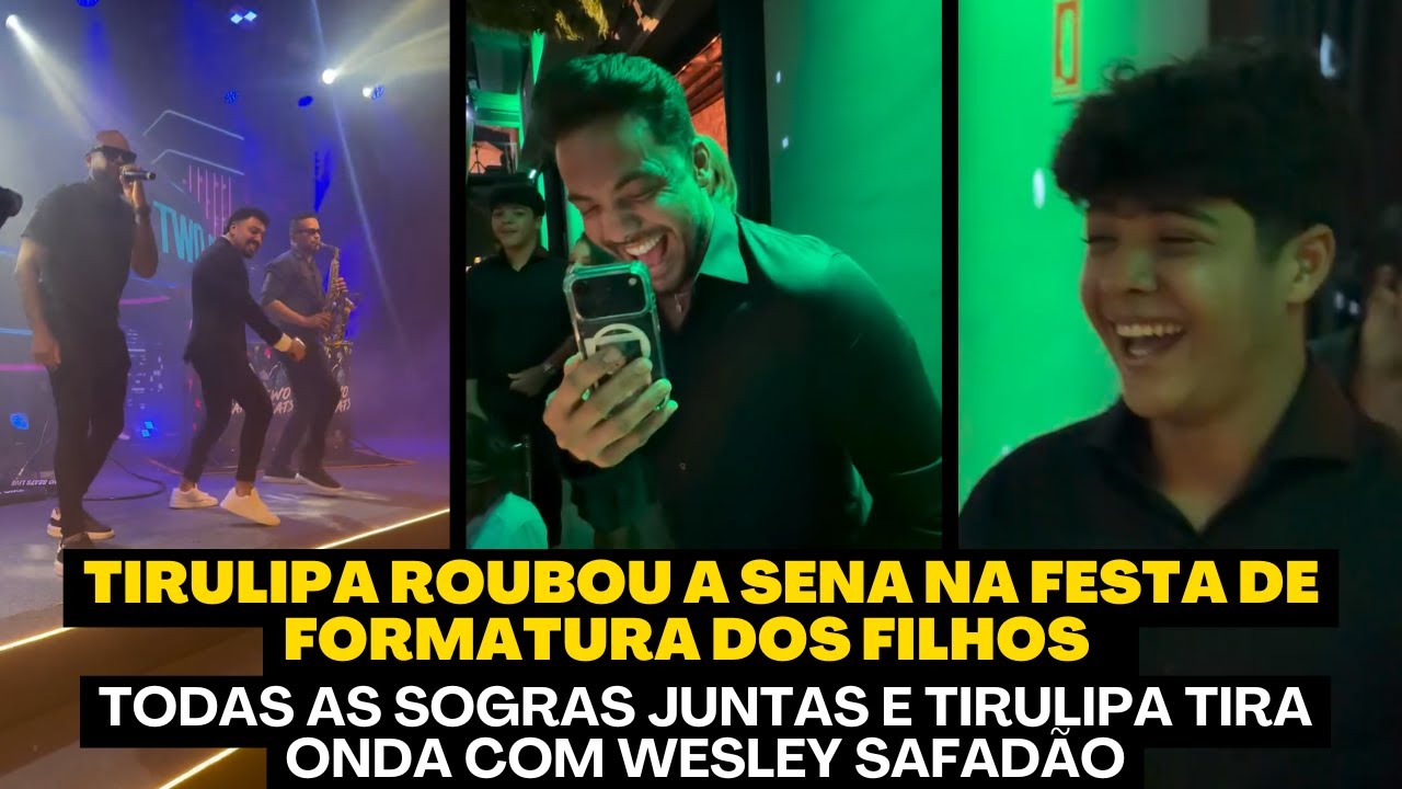 TIRULIPA ROUBA A SENA NA FESTA DE FORMATURA DOS FILHOS E WESLEY SAFADÃO CHORA DE RIR - CONFIRA