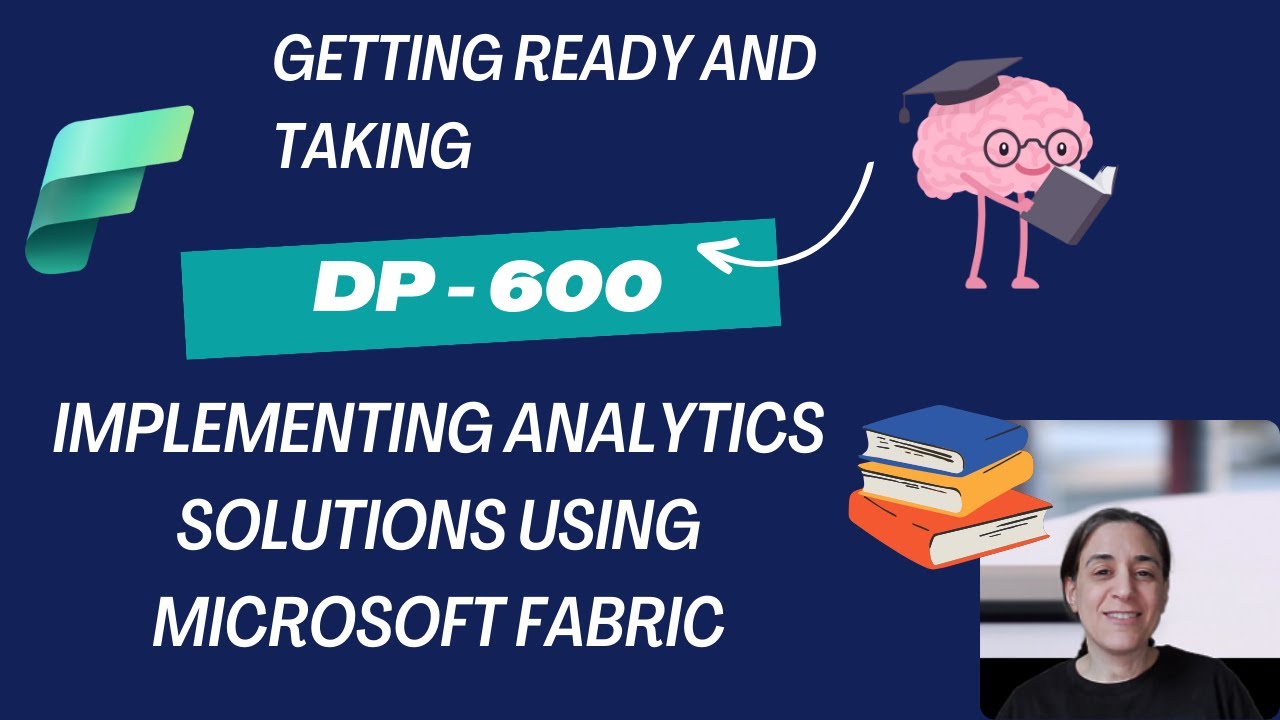 Getting Ready for and taking Exam DP 600: Implementing Analytics Solutions Using Microsoft Fabric