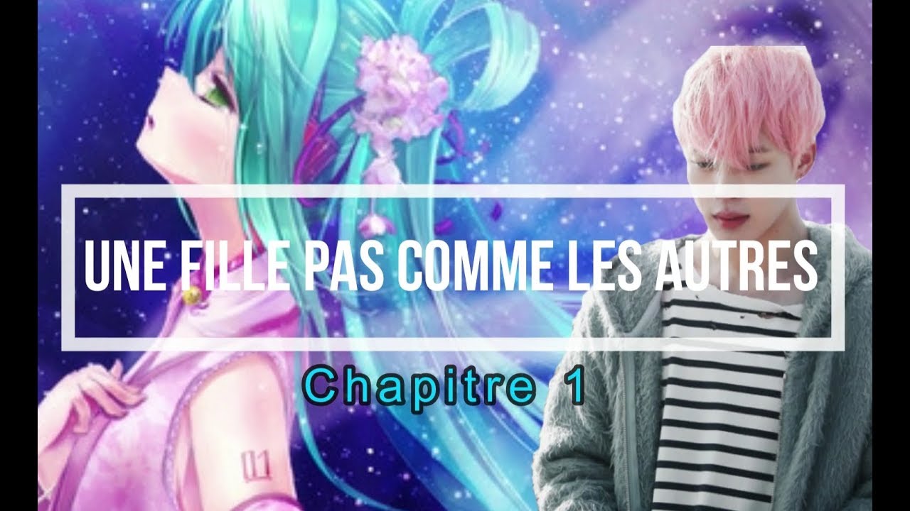 BTS FF FR | [ Une fille pas comme les autres ] { Chapitre 1 }