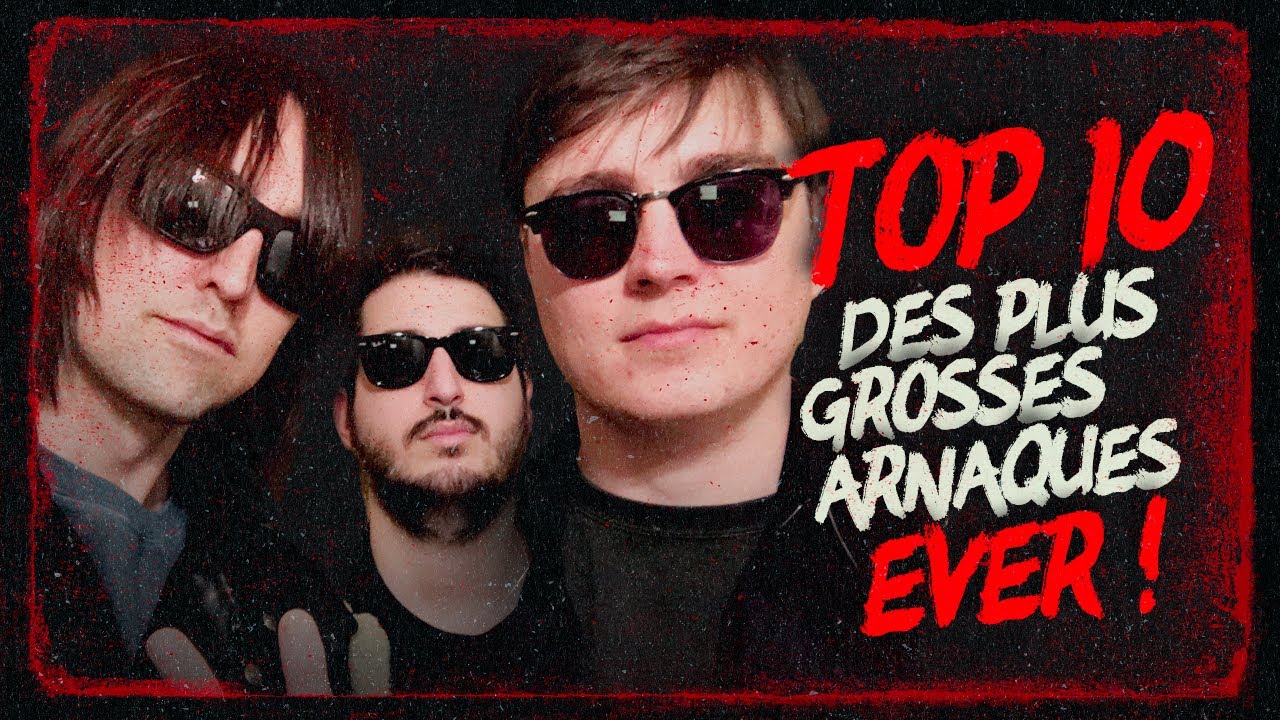 TOP 10 DES PLUS GROSSES ARNAQUES EVER