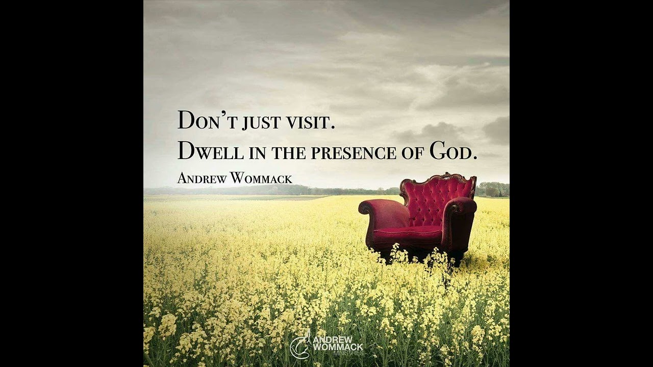 Dwelling in God's Presence  LESSON 3 : KNOWING GOD HEART-TO-HEART - Andrew Wommack