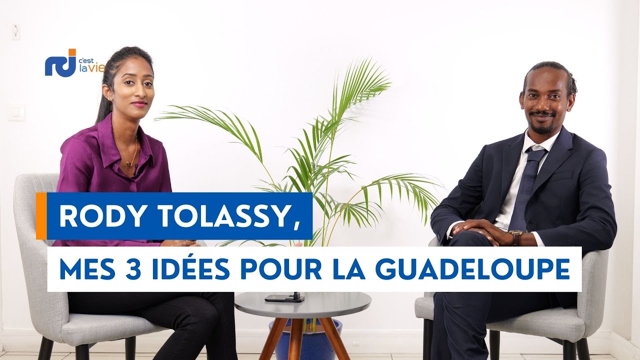 Rody TOLASSY - Mes 3 idées pour la Guadeloupe