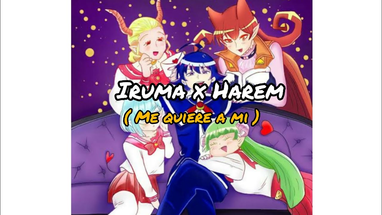 Me quiere a mi , ( Iruma x harem ) , ( amv ) #anime #iruma #harem