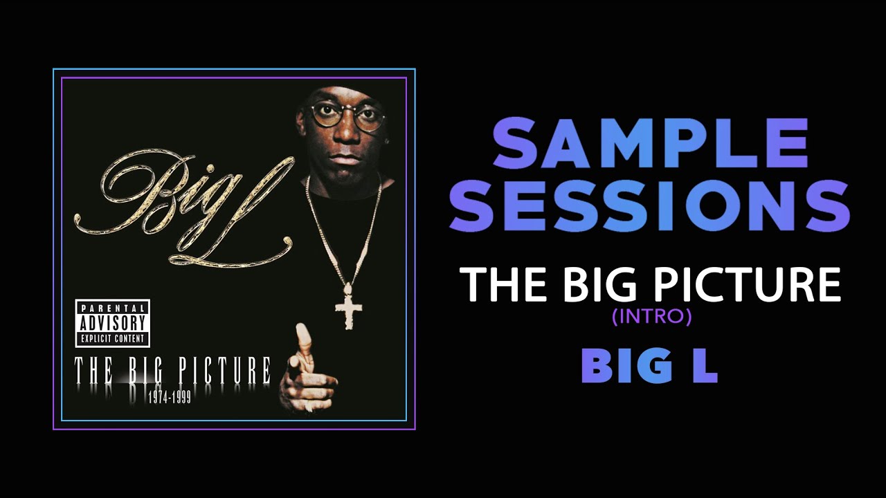 Sample Sessions - Episode 306: The Big Picture (Intro) - Big L