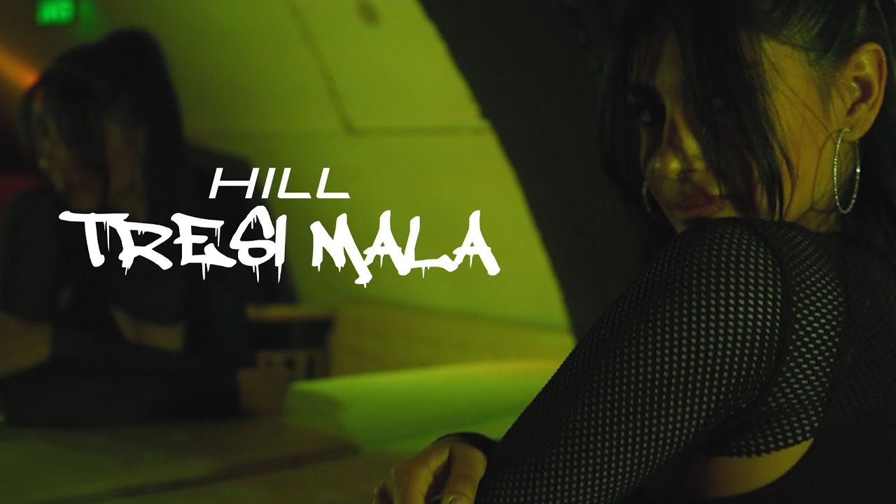 Hill - Tresi Mala (Official music video)