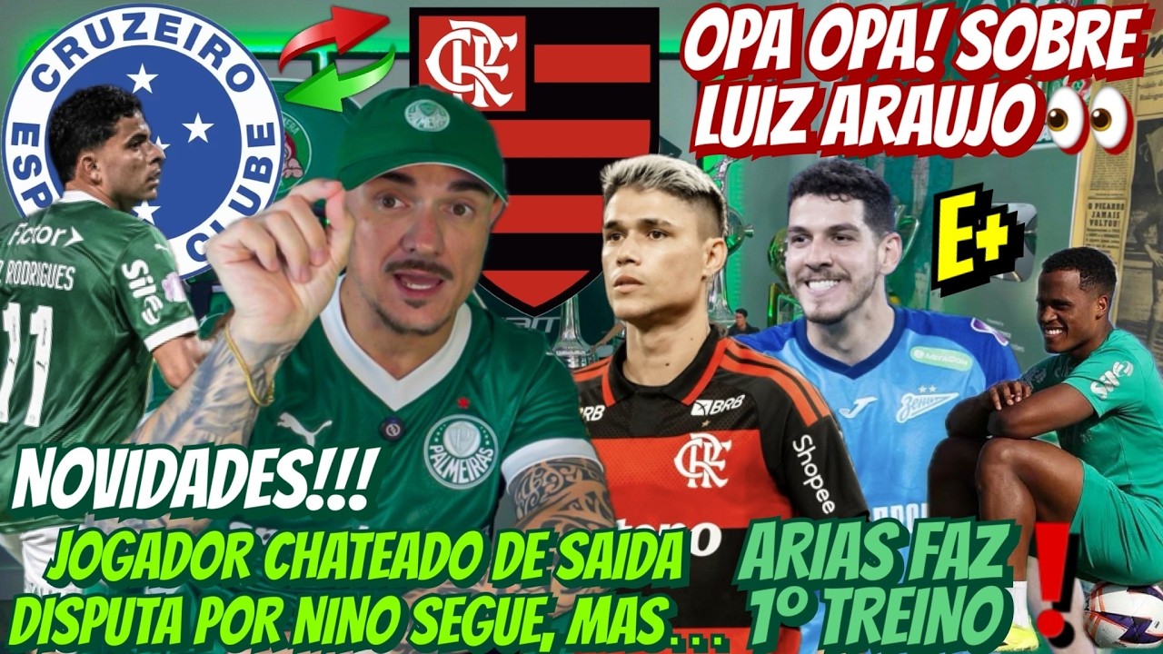 👀 OPA! L.ARAUJO DO FLAMENGO | JOGADOR CHATEADO DE SAÍDA | DISPUTA POR NINO | ARIAS FAZ 1º TREINO E+