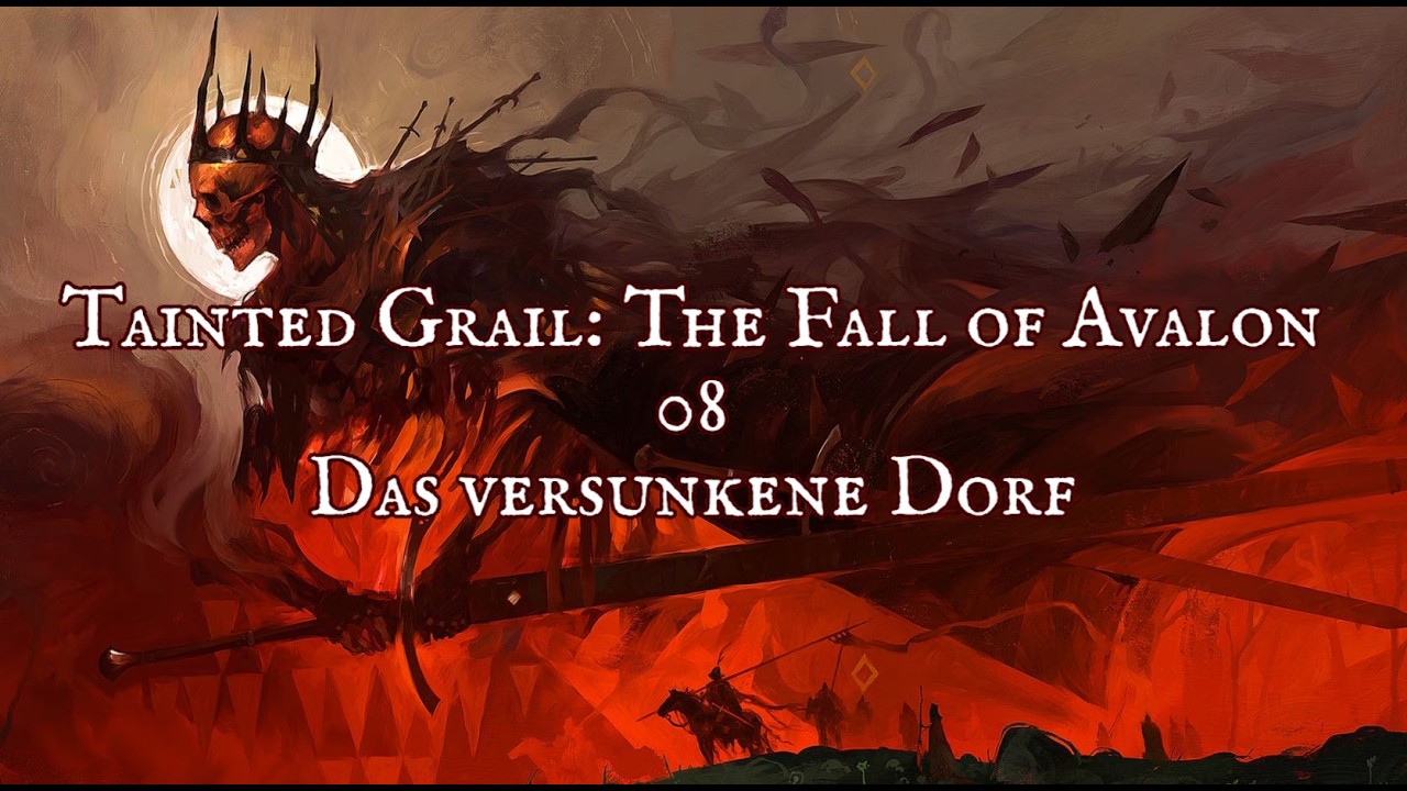 Tainted Grail: The Fall of Avalon - 08 - Das versunkene Dorf