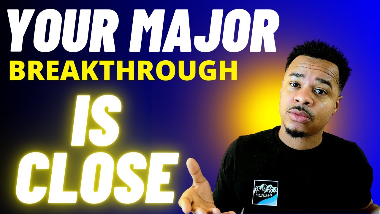 5 Signs You Close to a MAJOR BREAKTHROUGH, it’s GOING TO HAPPEN!