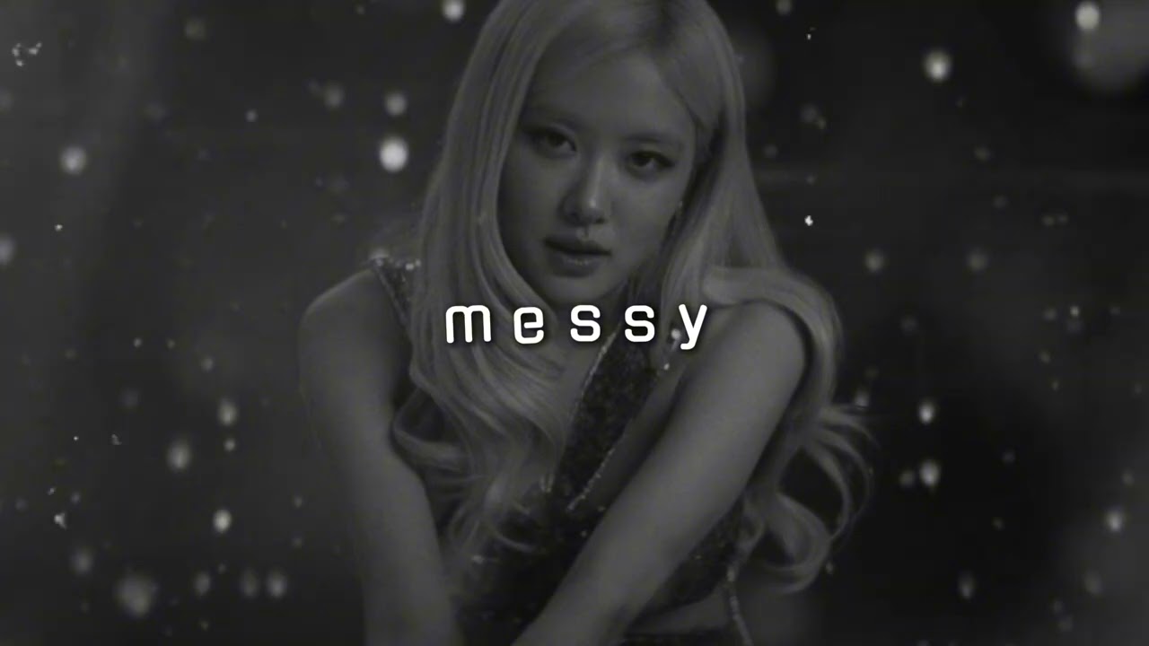 rosé - messy (slowed + reverb)