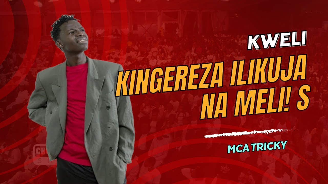 KWELI KINGEREZA ILIKUJA NA MELI! BY  MCA TRICKY