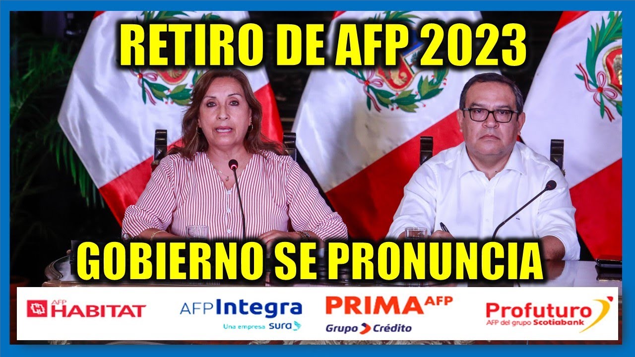 RETIRO AFP 2023 |Gobierno de Dina Boluarte se pronuncia por el Retiro de aportes de AFP 2023