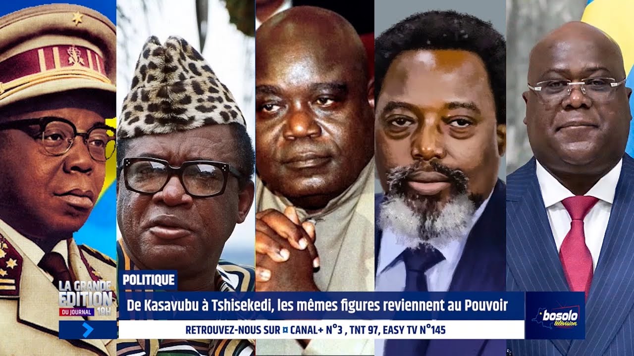 BOSOLO | GRANDE &Eacute;DITION DE 19H | LDE KASA-VUBU A TSHISEKEDI, LES M&Ecirc;MES FIGURE REVIENNENT AU POUVOIR