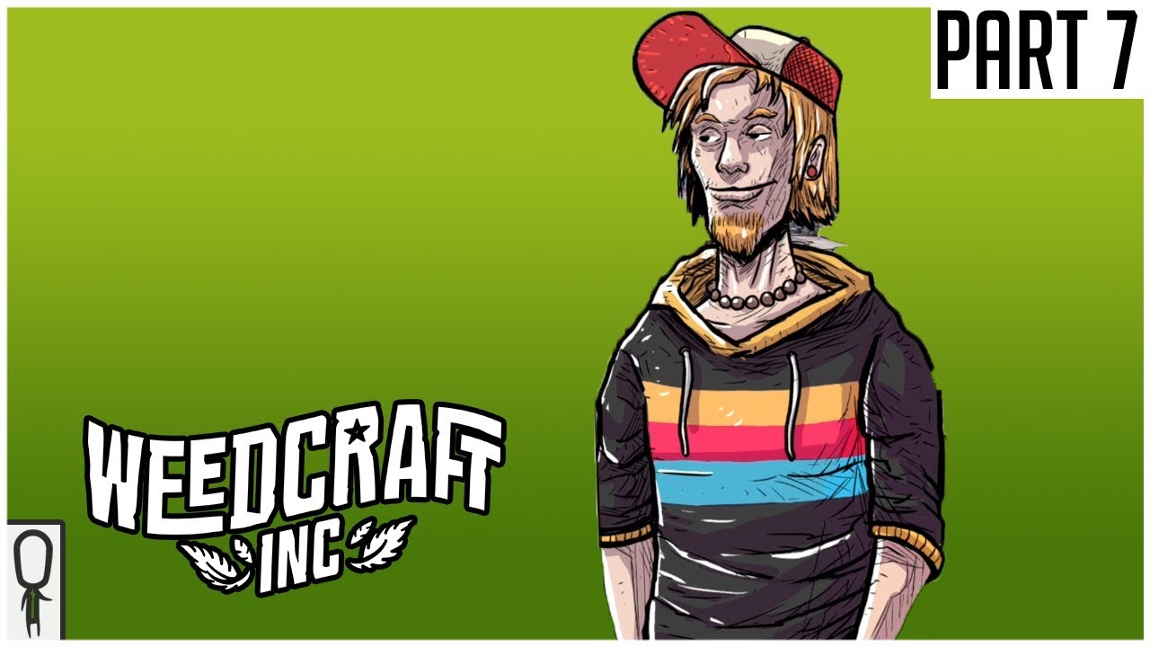 Just Smuggle It In Bro - Weedcraft Inc - Part 7  - Gameplay Lets Play Walkthrough