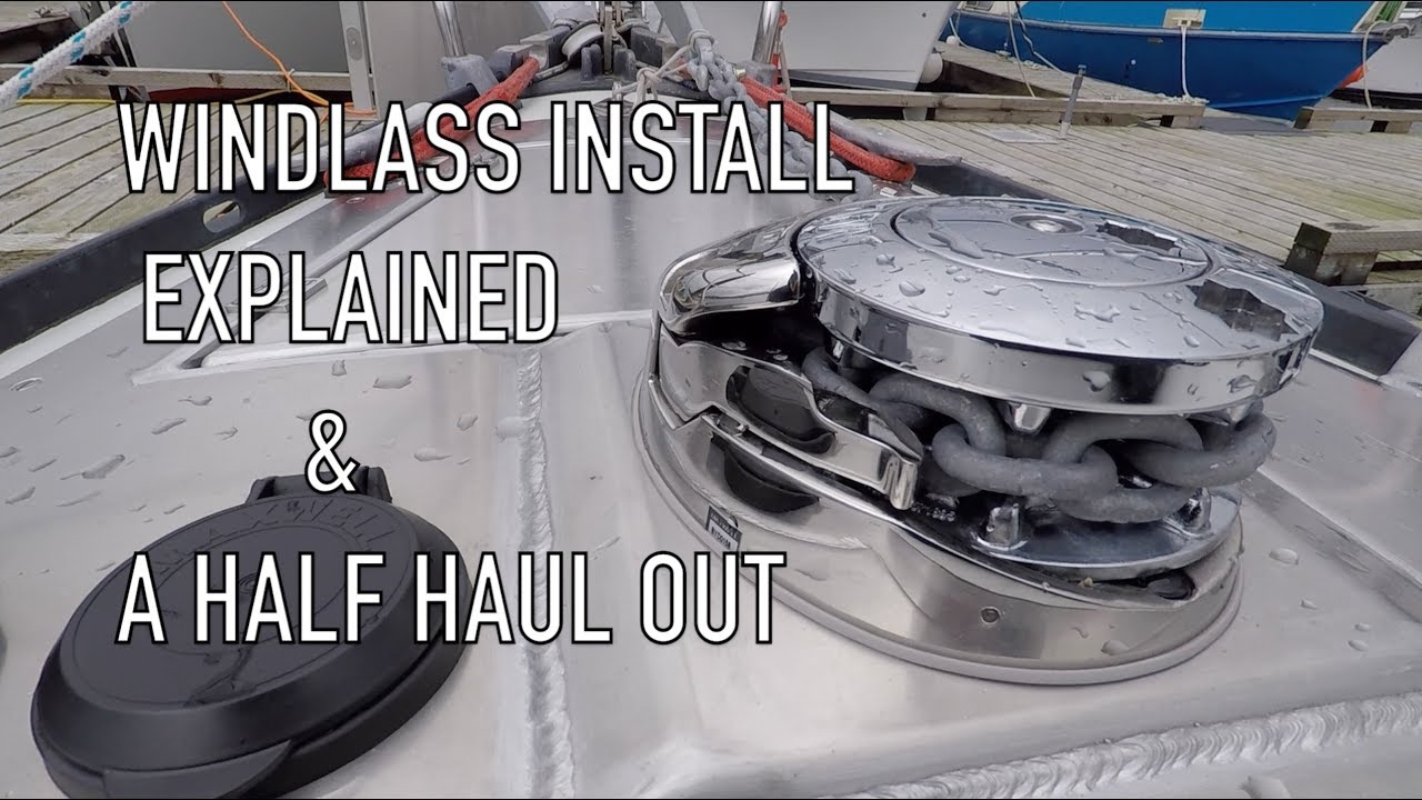Life is Like Sailing   Windlass Install Explained & a Half Haul Out