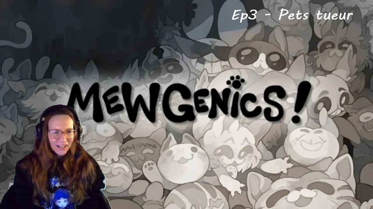 Mewgenics ep3 - Pets tueur