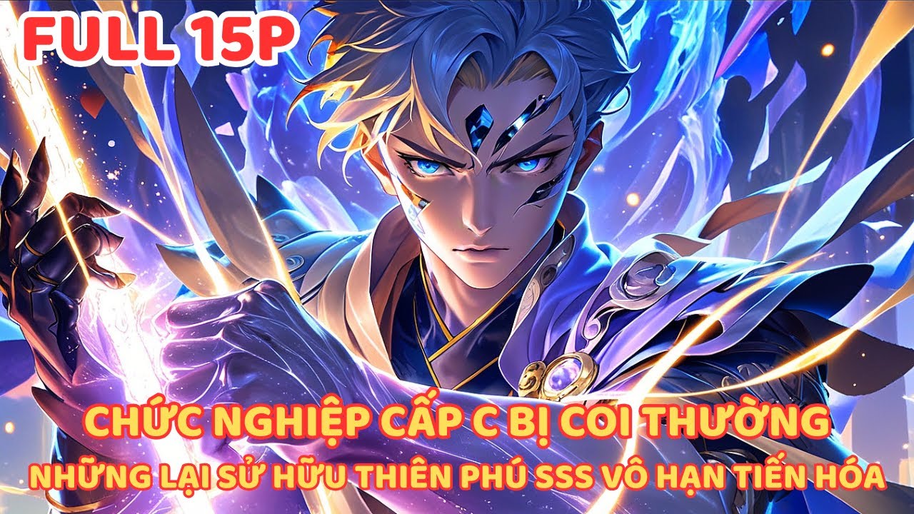 THỨC TỈNH CẤP C BỊ COI THƯỜNG TA LẠI SỞ HỮU THIÊN PHÚ SSS VÔ HẠN TIẾN HÓA FULL 15P