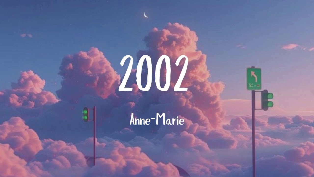 Anne-Marie - 2002 ~~ Sabrina Carpenter, ZAYN ft. Sia, Demi Lovato (mix lyrics)