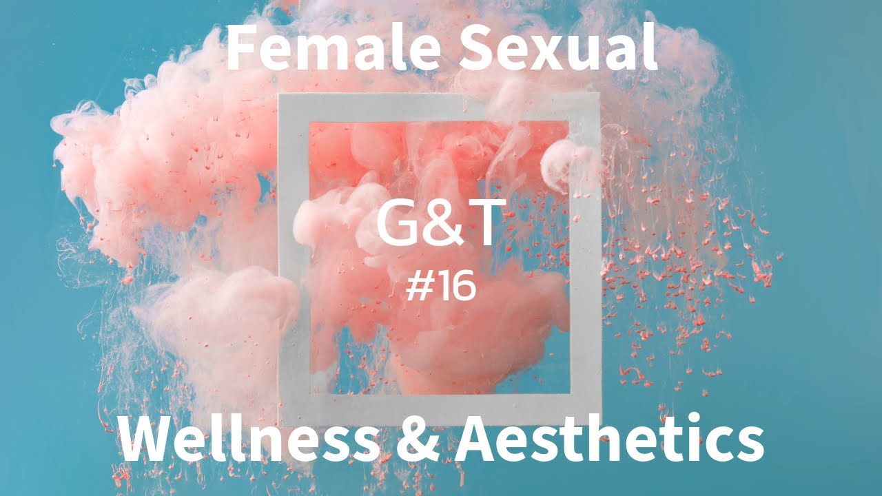 Female Sexual Health & Aesthetics after Weight Loss - G&T Episode 16