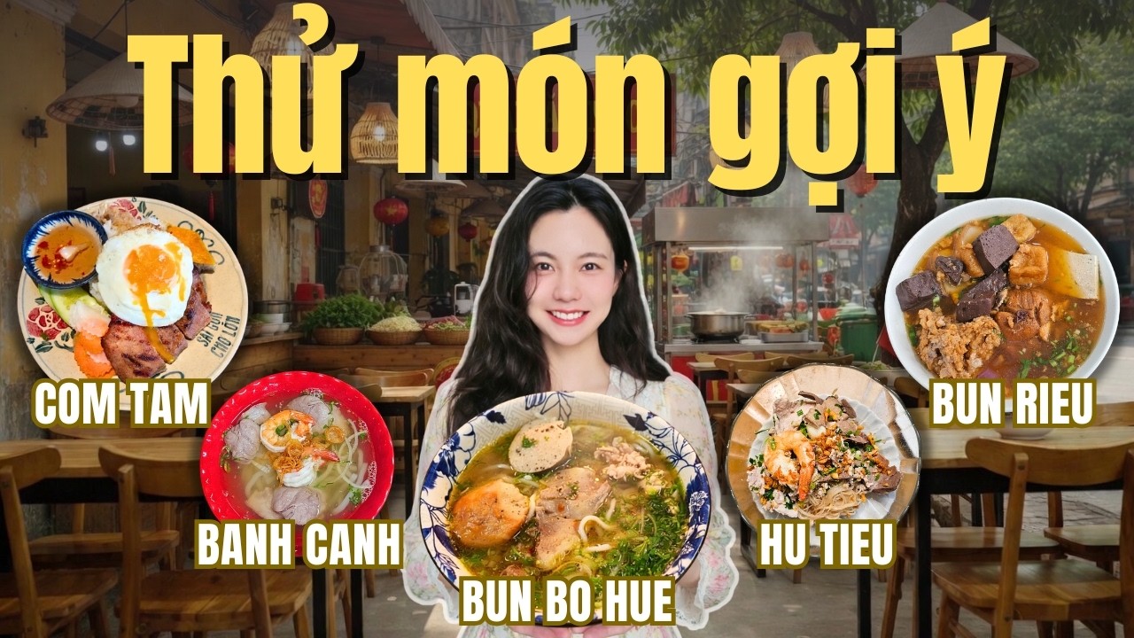 Ăn thử Bún bò Huế và loạt món được mọi người gợi ý!
