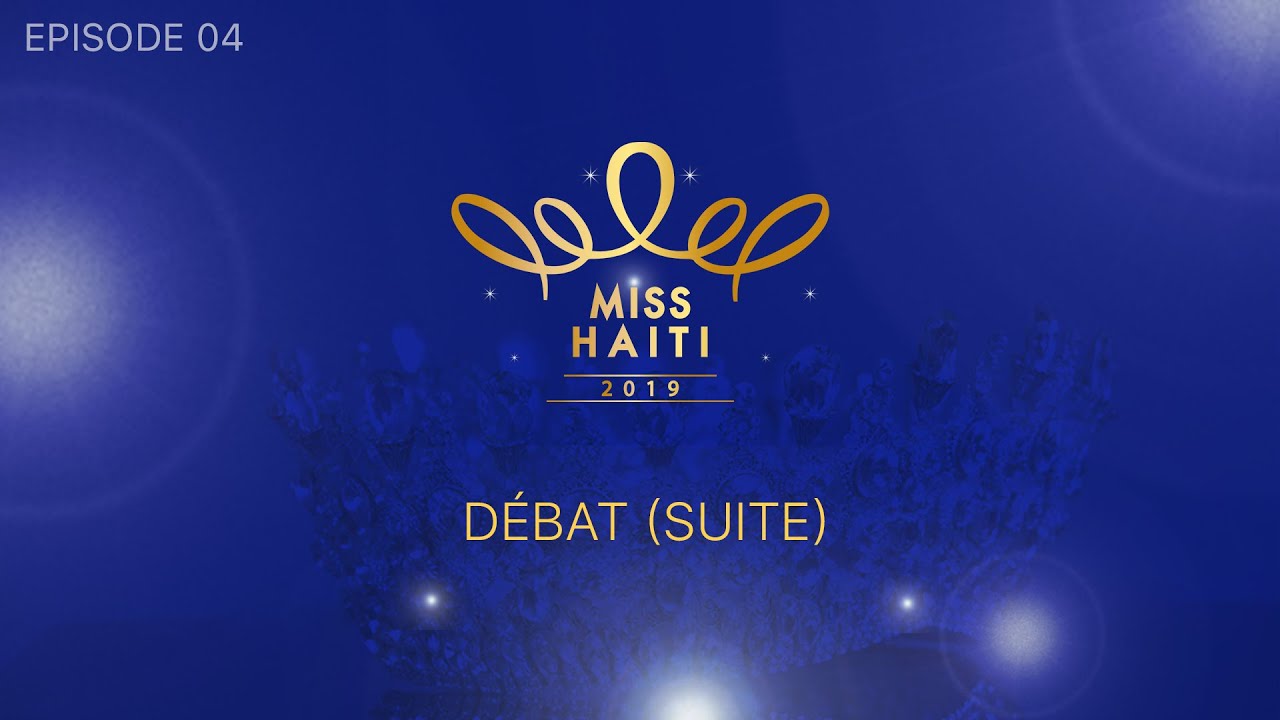 Miss Haiti 2019: Ep04- Débat (Suite)