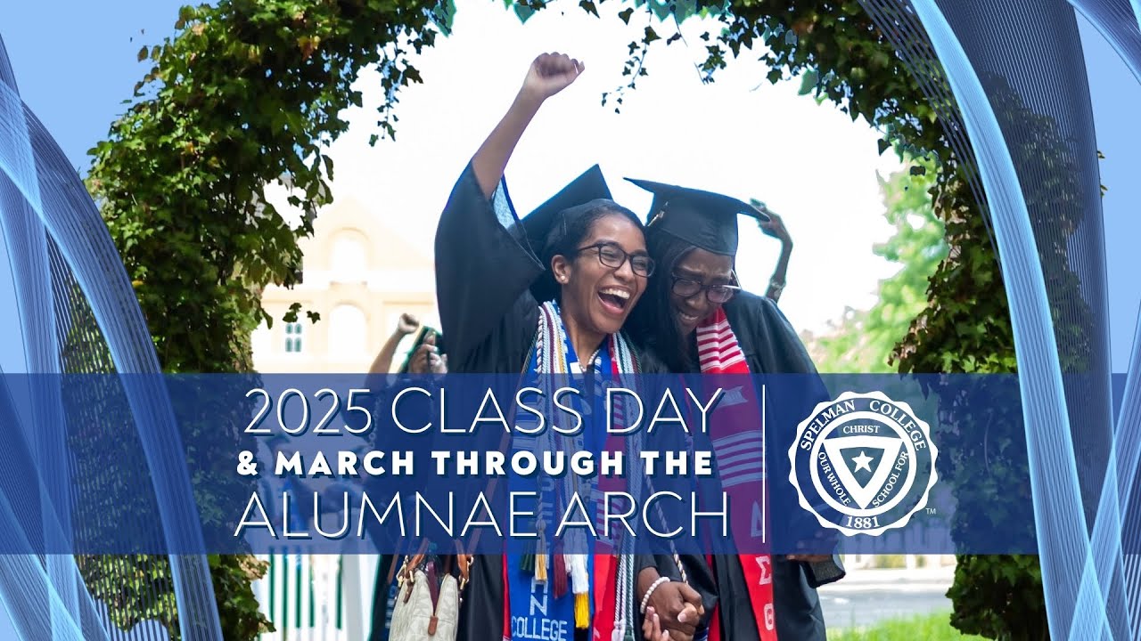 Spelman College 2025 Class Day + March Through the Alumnae Arch