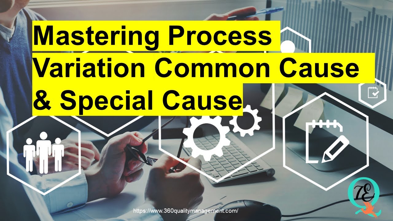 Mastering Process Variations Common & special cause Process Variation