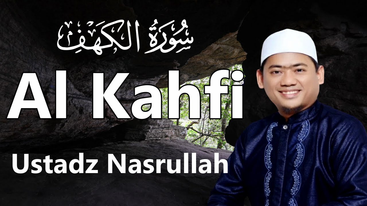 Murattal Surat Al Kahfi Ustadz Nasrullah | Teks Arab Latin Terjemah Indonesia