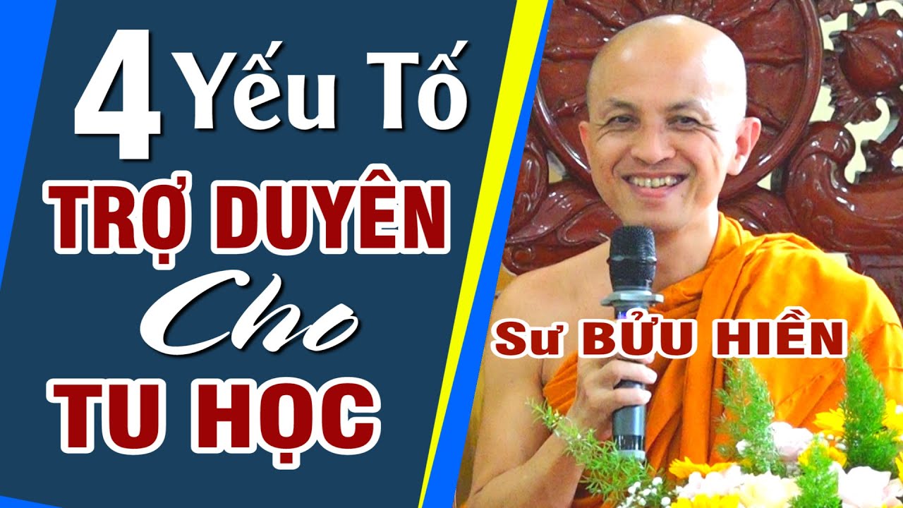 4 Yếu Tố Trợ Duyên Cho Tu Học - Sư Bửu Hiền chùa Pháp Bảo TP Mỹ Tho - Tiền Giang thuyết giảng.