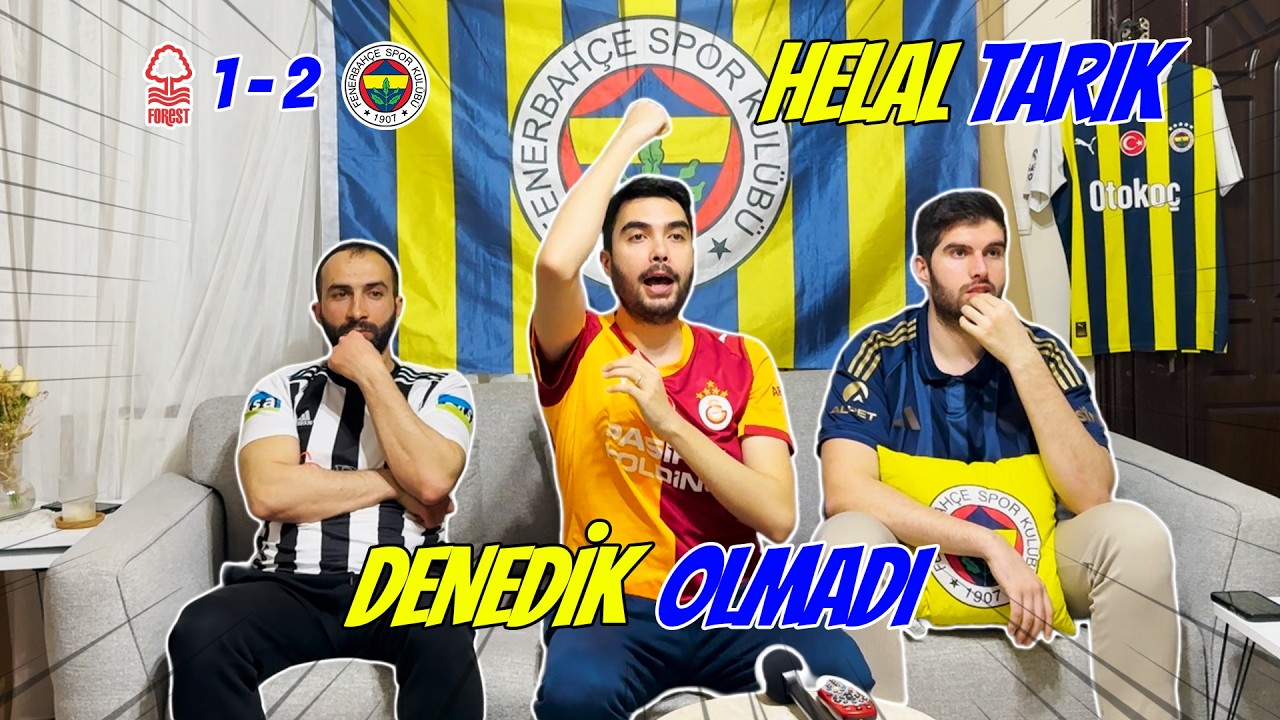 NOTTINGHAM FOREST - FENERBAHÇE MAÇI TEPKİ VİDEOSU! #fenerbahçe