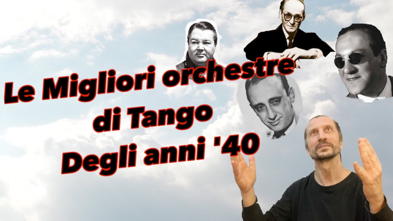 Le 4 migliori orchestre della storia del Tango Argentino !