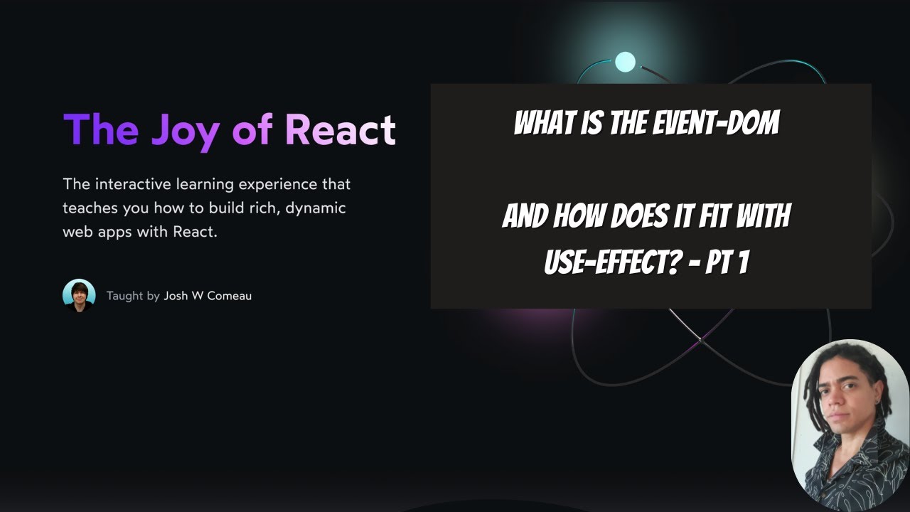 The Joy of React: What is the event-DOM and how does it fit with use-Effect Pt 1?