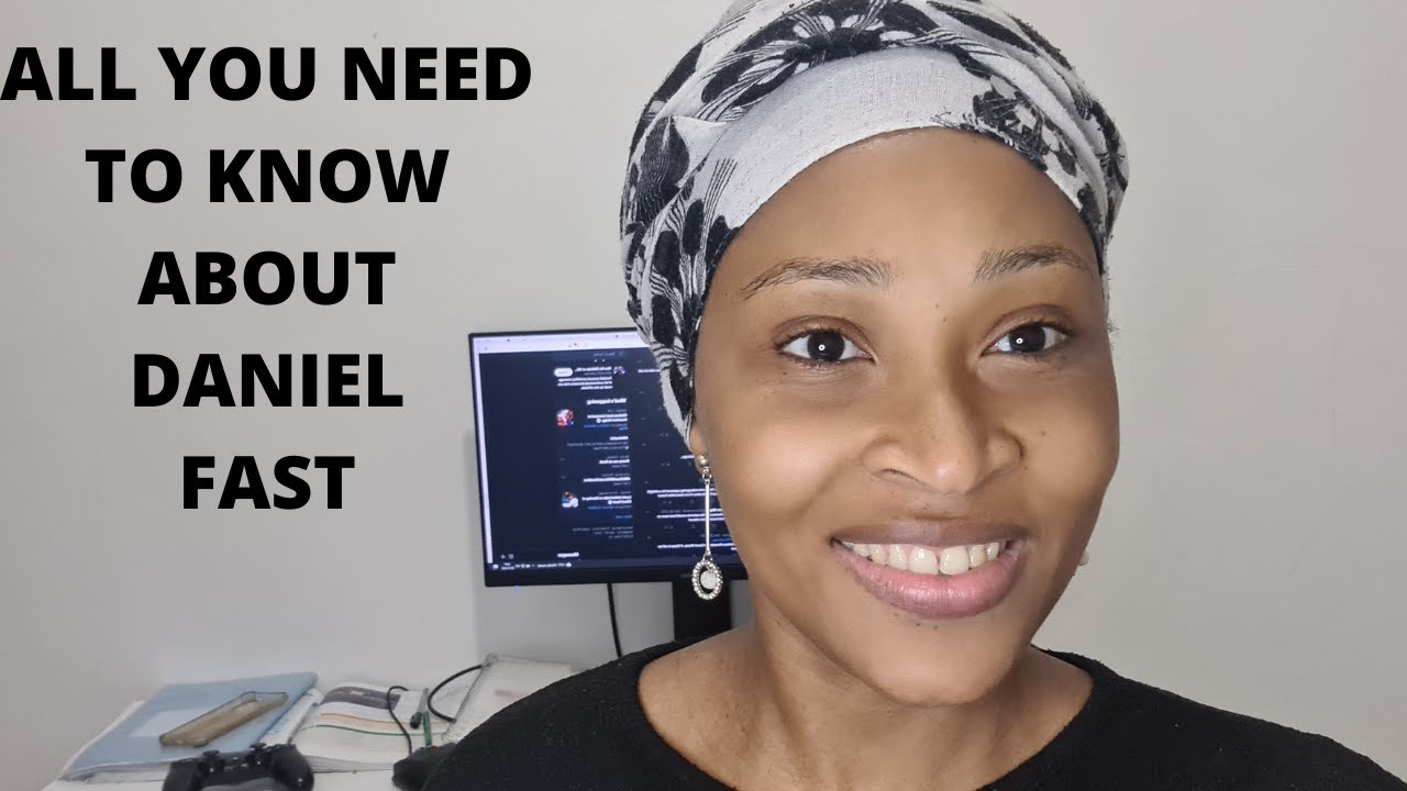 HOW TO DO A DANIEL FAST || ALL YOU NEED TO KNOW || DANIEL FAST