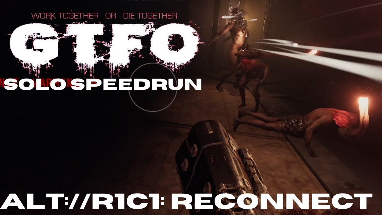GTFO - ALT://R1C1 Speedrun (