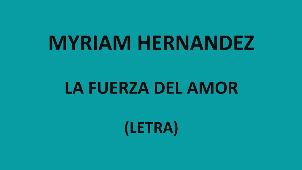 Myriam Hernandez - La fuerza del amor (Letra/Lyrics)