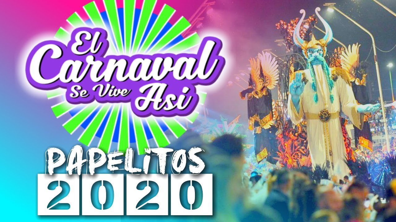 PAPELITOS 2020 - CARNAVAL DEL PAÍS 2020 - EL CARNAVAL SE VIVE ASÍ