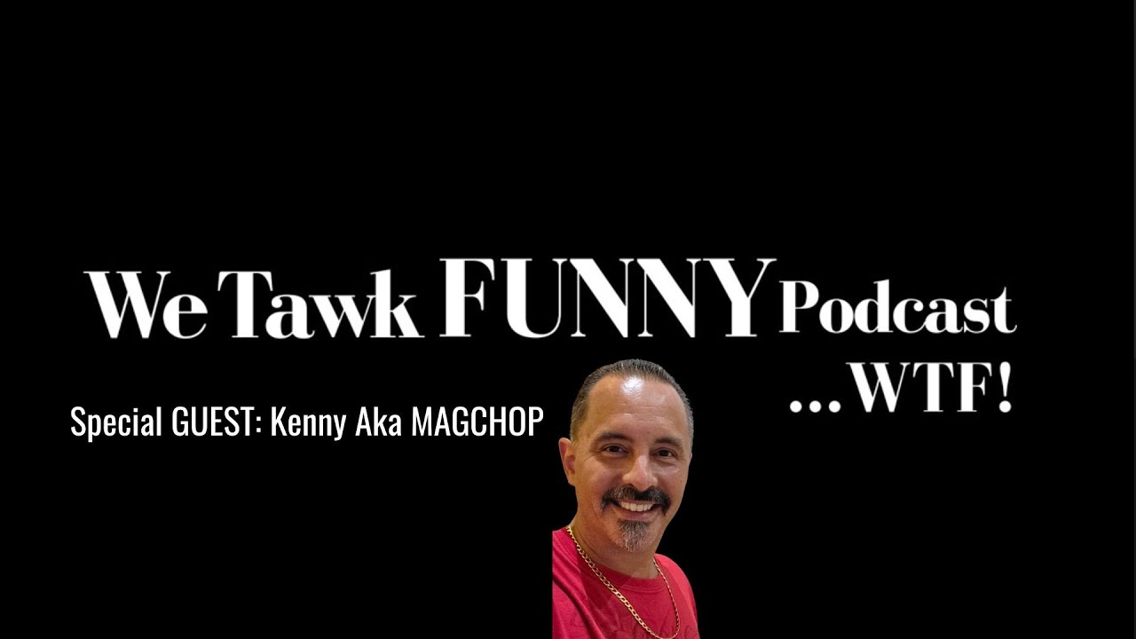 Ep 11: Kenny Aka MAGCHOP TAWKS Funny