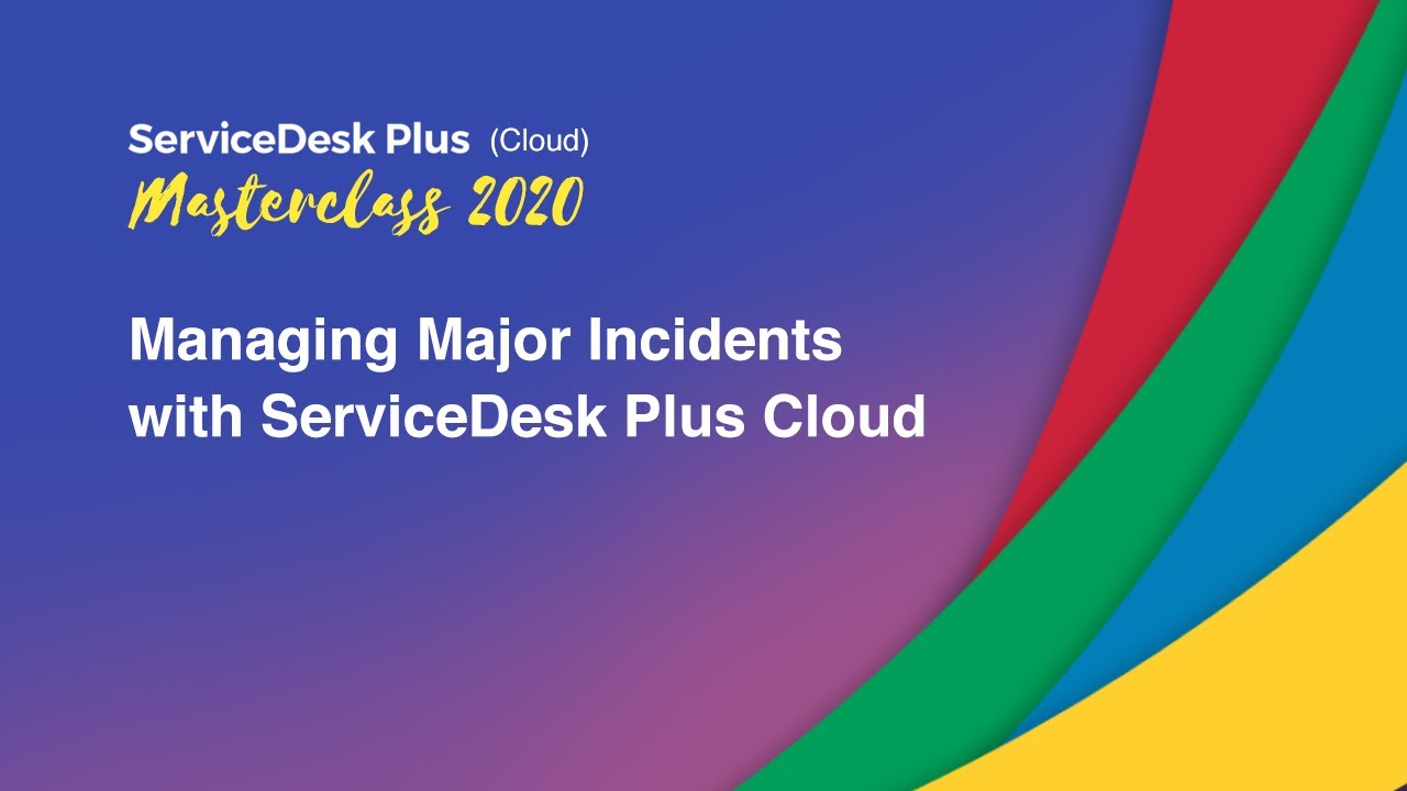 Managing Major Incidents with ServiceDesk Plus Cloud