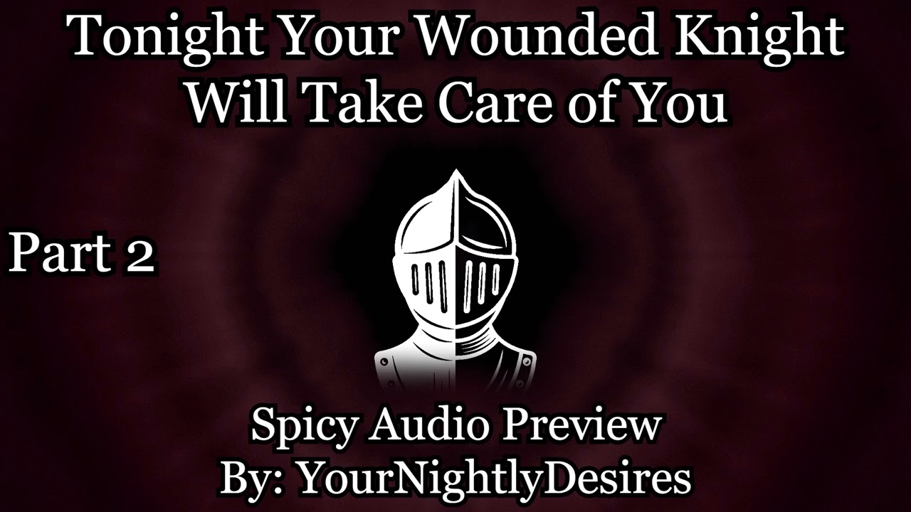 [M4F] [Spicy ASMR] The Wounded Knight Returns Your Affection (Part 2)