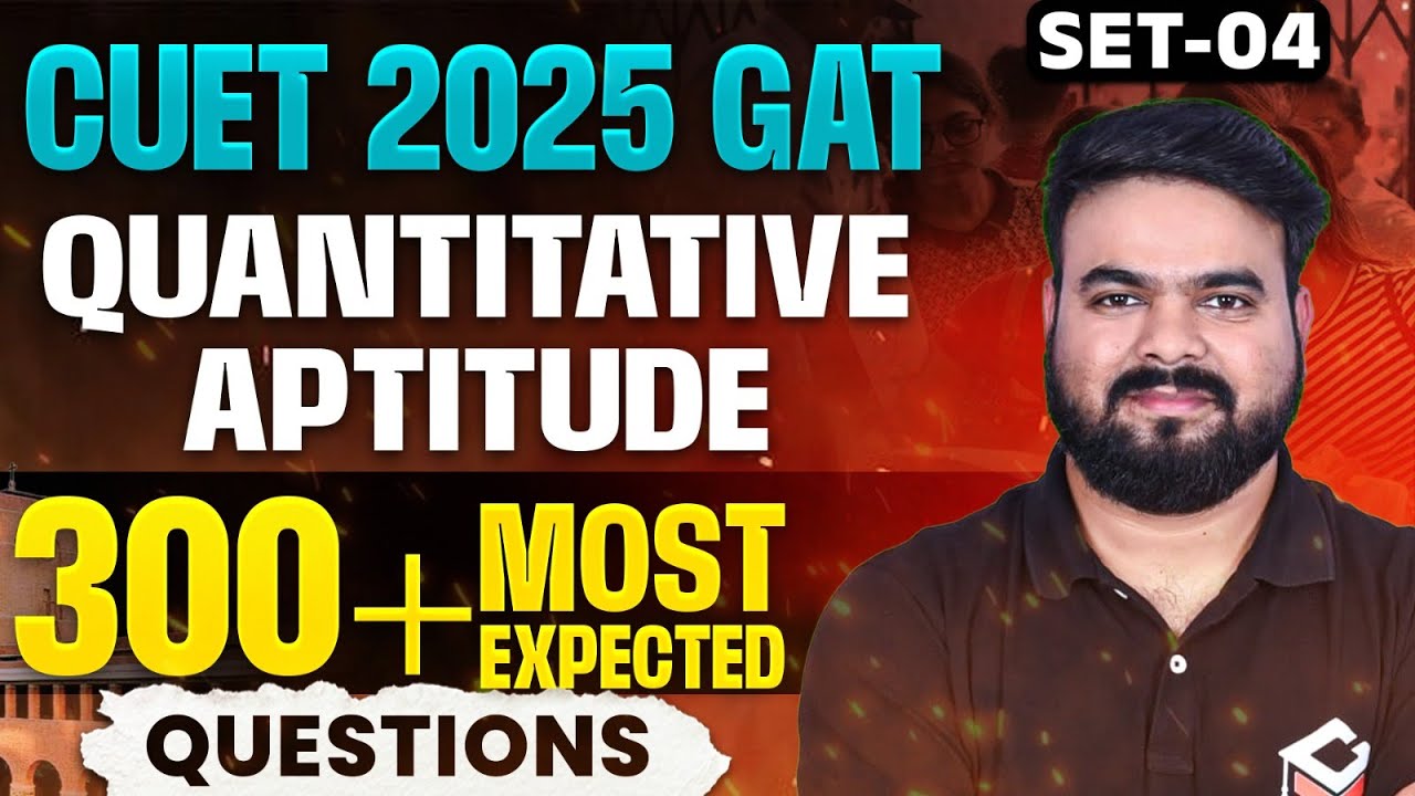 CUET 2025 GAT Quantitative Aptitude | Top 300 Most Expected Questions Set -4 | By Sanjay Sir