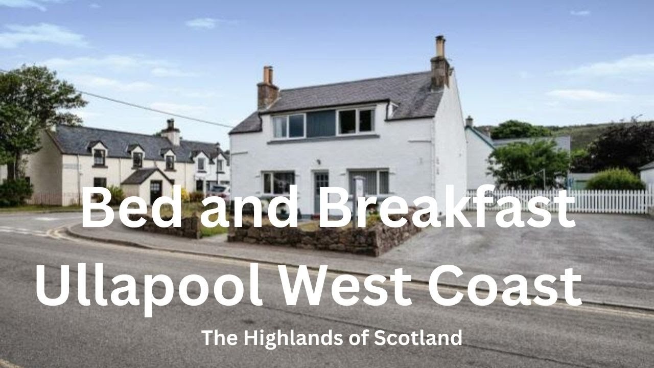 Bed and Breakfast Ullapool - West Coast of The Highlands - Now Sold