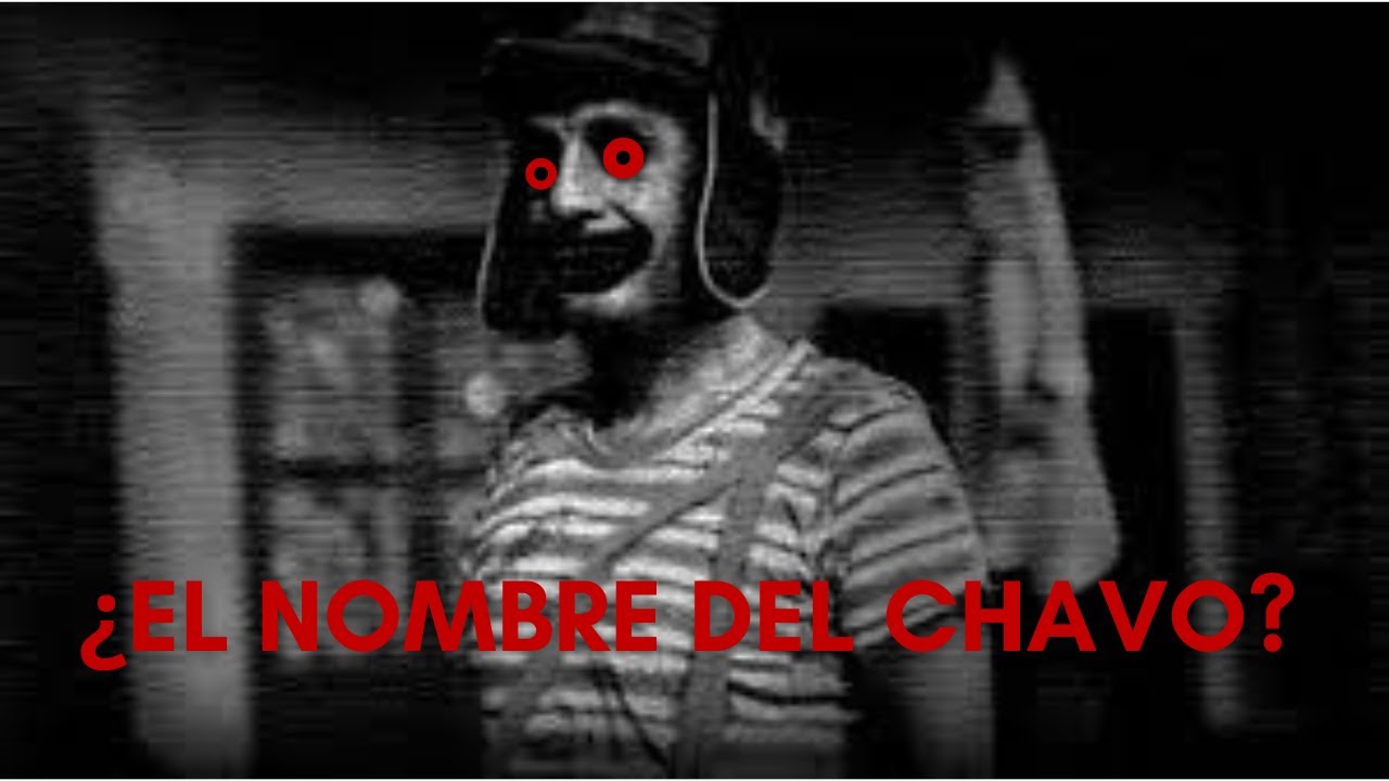 ¿El Nombre Del Chavo?-Chavo Del 8 (Creepypasta)