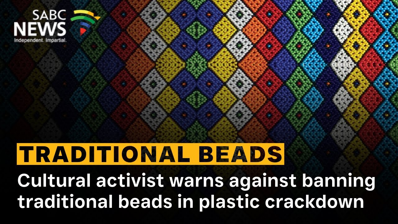 Cultural activist warns against banning traditional beads in plastic crackdown
