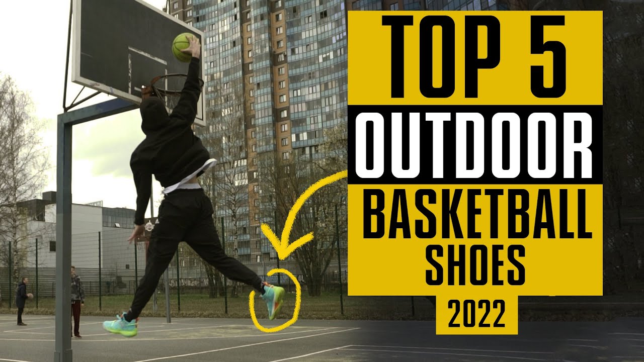 TOP 5 OUTDOOR BASKETBALL SHOES 2022