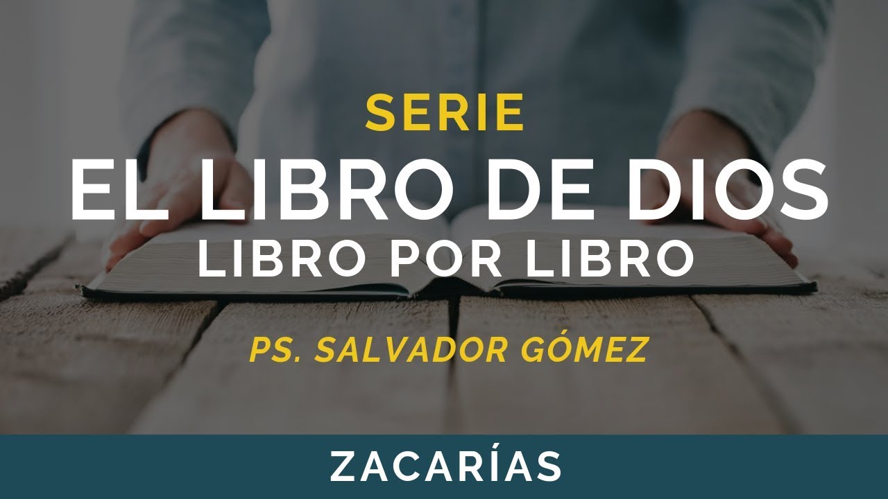 El Libro de Dios: Libro por Libro | ZACARÍAS | Ps. Salvador Gómez