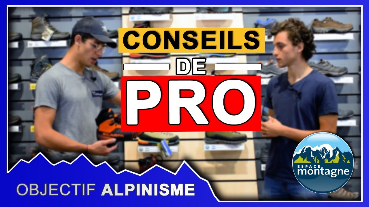 Choisir sa CHAUSSURE d'ALPINISME avec ESPACE MONTAGNE - Partie 1